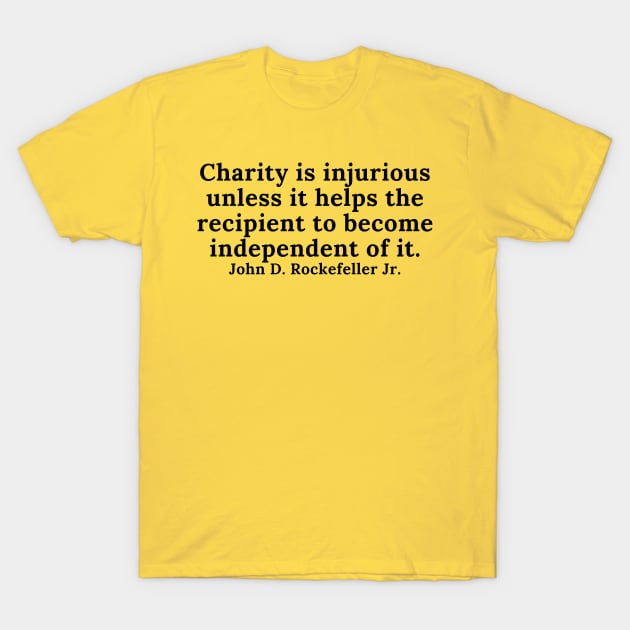 quote John Rockefeller Jr. about charity T-Shirt by AshleyMcDonald